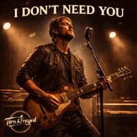 Torn & Frayed - I Don't Need You