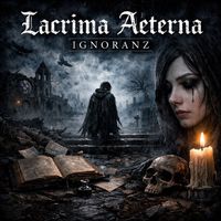 Lacrima Aeterna - Ignoranz (Explicit)