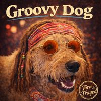 Torn & Frayed - Groovy Dog