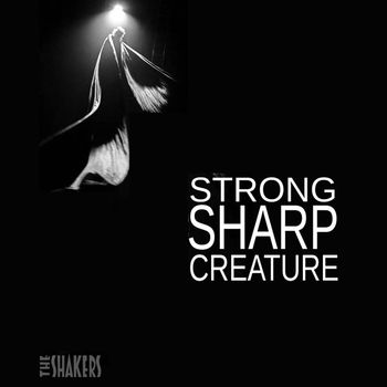 The Shakers - Strong Sharp Creature
