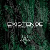 Existence - Irrepressible Creature
