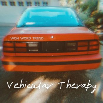 Won Word Trend - Vehicular Therapy (Explicit)