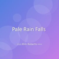 Kim Roberts - Pale Rain Falls