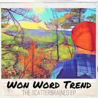 Won Word Trend - Scatterbrained (Explicit)