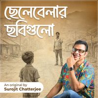 Surojit Chatterjee - Chhelebelar Chhobigulo