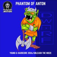 Phantom of Anton - Young & Hardcore 2026/Unleash the Noize