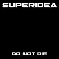 Superidea - Do Not Die