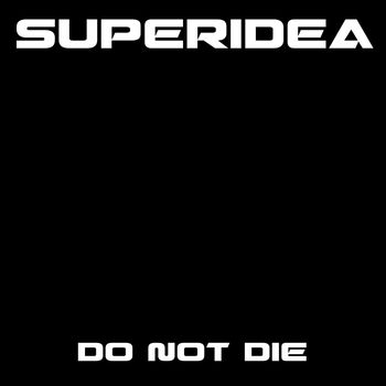 Superidea - Do Not Die