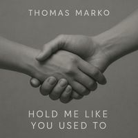 Thomas Marko - Hold Me Like You Used To