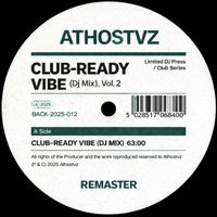 Athostvz - CLUB-READY VIBE (DJ MIX), VOL. 2 (Remaster)