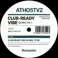 Athostvz - CLUB-READY VIBE (DJ MIX), VOL. 1 (Remaster)