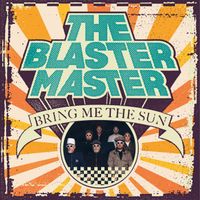 The Blaster Master - Bring Me the Sun (Explicit)