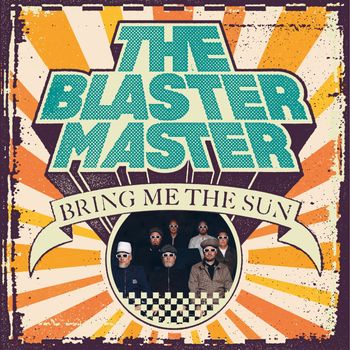 The Blaster Master - Bring Me the Sun (Explicit)