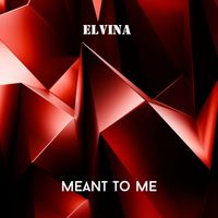 Elvina - Meant to Me