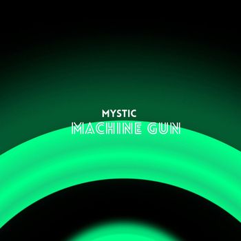 MYSTIC - Machine Gun