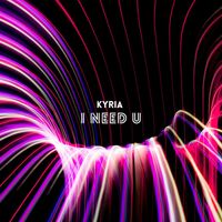 Kyria - I Need U