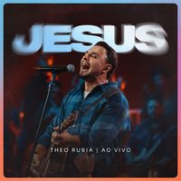 Theo Rubia - Jesus (Ao Vivo)