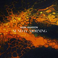 Mark Mansion - Sunday Morning