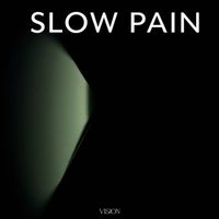 Vision - Slow Pain