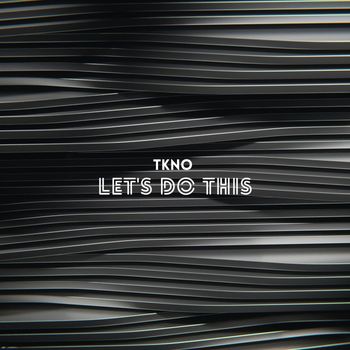 TKNO - Let's Do This