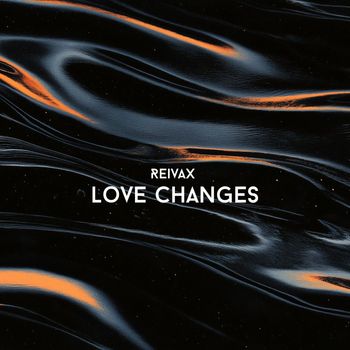 Reivax - Love Changes