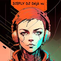 IceFly Dj - Déjà Vu