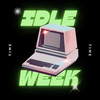 Time - Idle Week