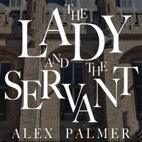 Alex Palmer - The Lady and the Servant