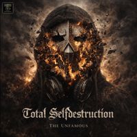 THE UNFAMOUS - Total SelfDestruction (Explicit)