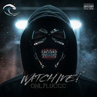 OnlyLuccc - WATCH ME! (Explicit)
