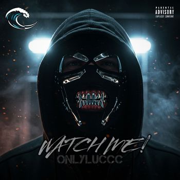 OnlyLuccc - WATCH ME! (Explicit)