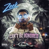 Zeek - Cant Be Ignored (Explicit)