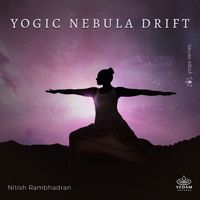 Nitish Rambhadran, Vedam - Yogic Nebula Drift