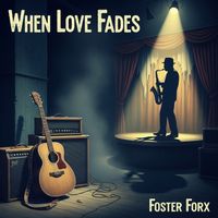 Foster Forx - When Love Fade