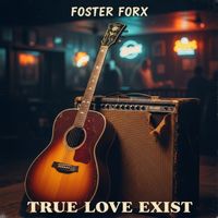 Foster Forx - True Love Exist