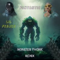 Lil French - Fantastic (Monster Phonk Remix) (Explicit)
