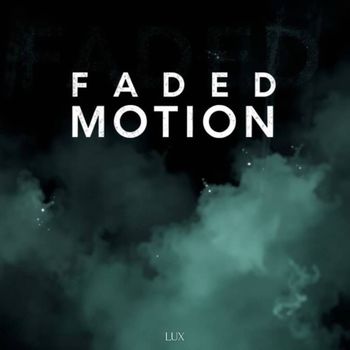 Lux - Faded Motion