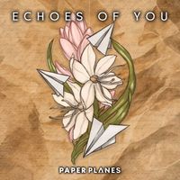 Paper Planes - Echoes of You