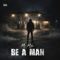 Mr. Mike - Be a Man (Explicit)