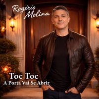 Rogério Molina - Toc Toc A Porta Vai Se Abrir (Ao Vivo)