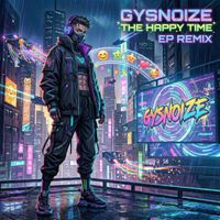 GYSNOIZE - The Happy Time (EP Remix)