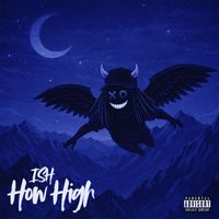 ISH - How High (Explicit)