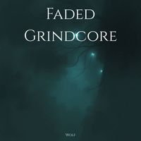 Wolf - Faded Grindcore