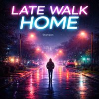 Champion - Late Walk Home