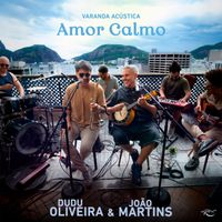 Dudu Oliveira, João Martins & TAS Records - Amor Calmo - Varanda Acústica (Ao Vivo)