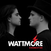 Wattmore - 15 Seconds Of Fame