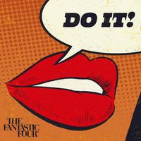 THE FANTASTIC FOUR - DO IT