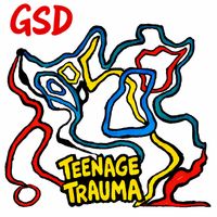 GSD - Teenage Trauma
