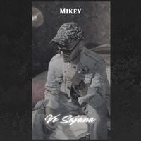 Mikey - Ve Sajana