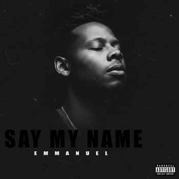 EMMANUEL - Say My Name (Explicit)